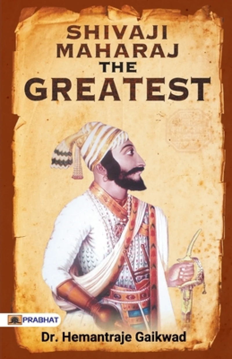Shivaji Maharaj the Greatest