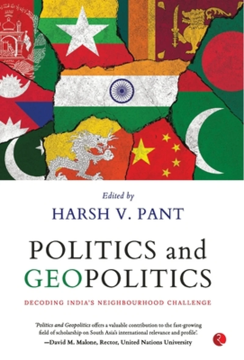 Politics & Geopolitics : Decoding India's Neighbourhood Challenge
