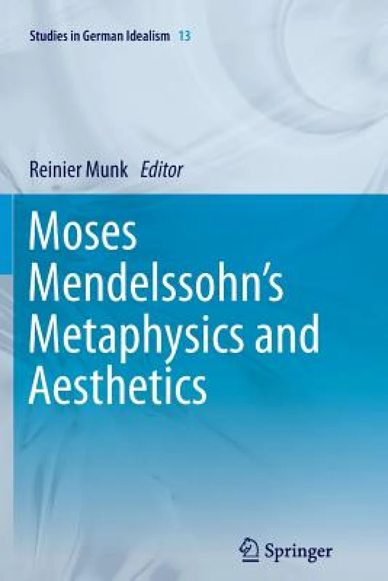 Moses Mendelssohn''s Metaphysics and Aesthetics