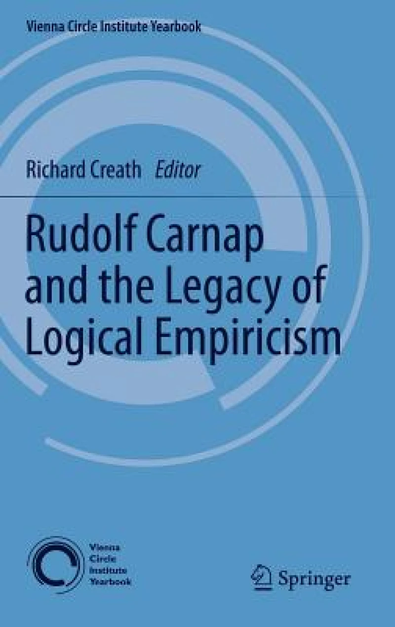 Rudolf Carnap and the Legacy of Logical Empiricism