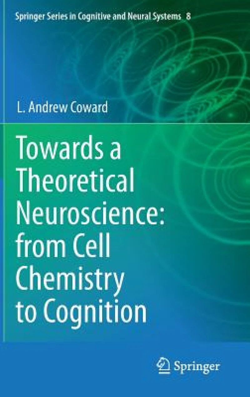 Towards a Theoretical Neuroscience: from Cell Chemistry to Cognition