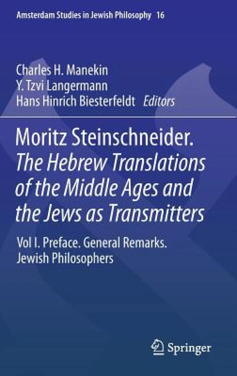 Moritz Steinschneider. The Hebrew Translations of the Middle Ages and the Jews as Transmitters