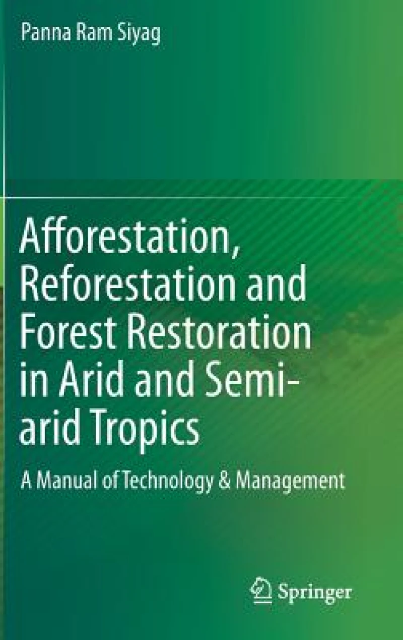 Afforestation, Reforestation and Forest Restoration in Arid and Semi-arid Tropics