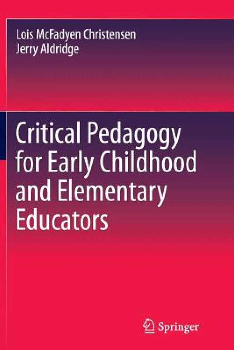 Critical Pedagogy for Early Childhood and Elementary Educators