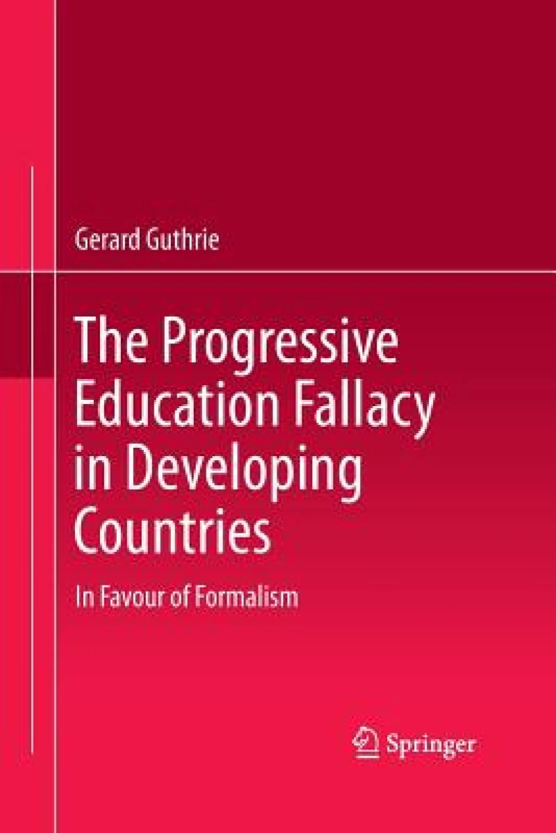The Progressive Education Fallacy in Developing Countries
