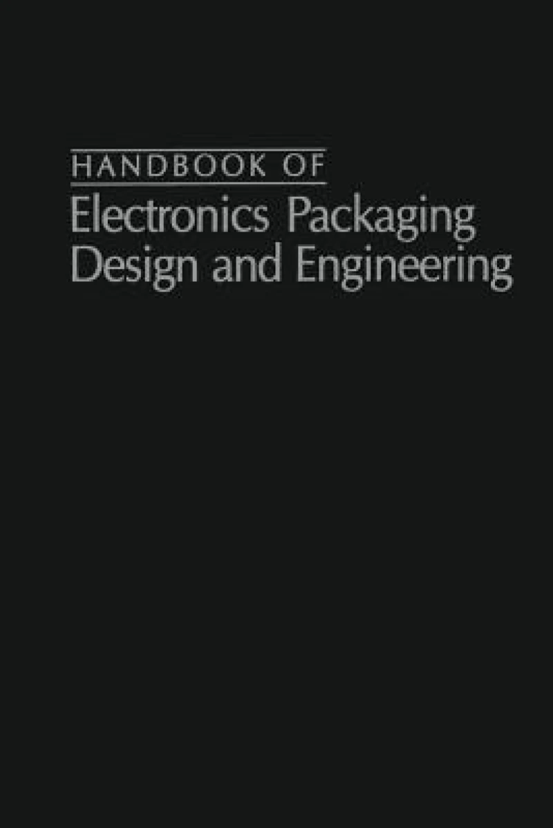 Handbook Of Electronics Packaging Design and Engineering