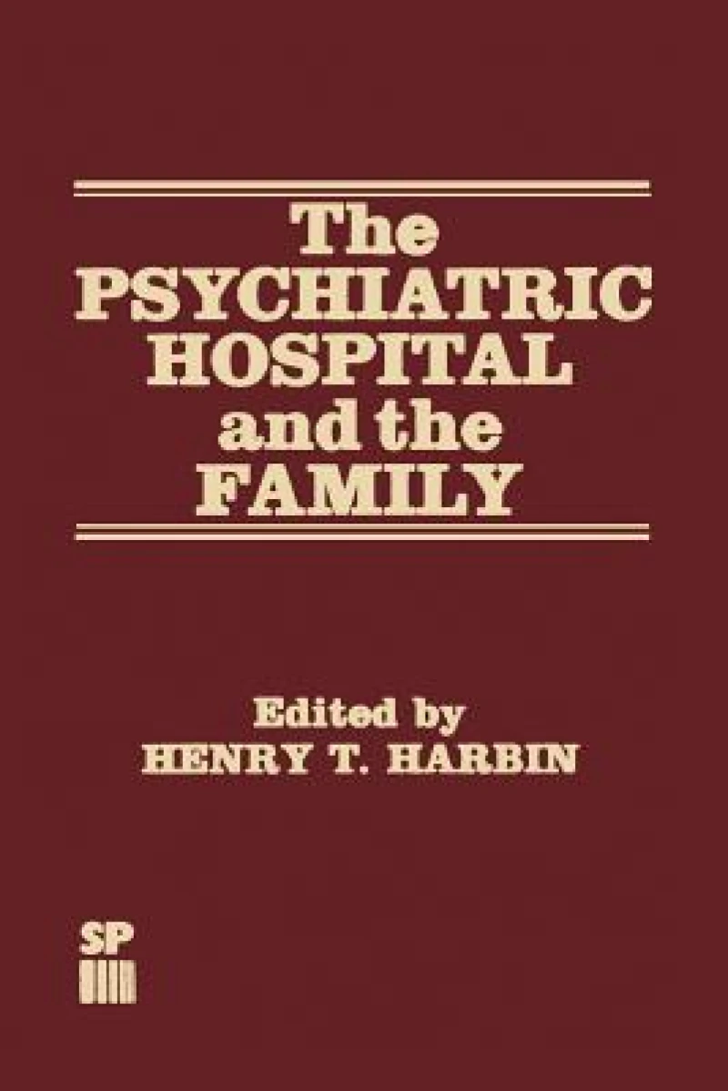 The Psychiatric Hospital and the Family
