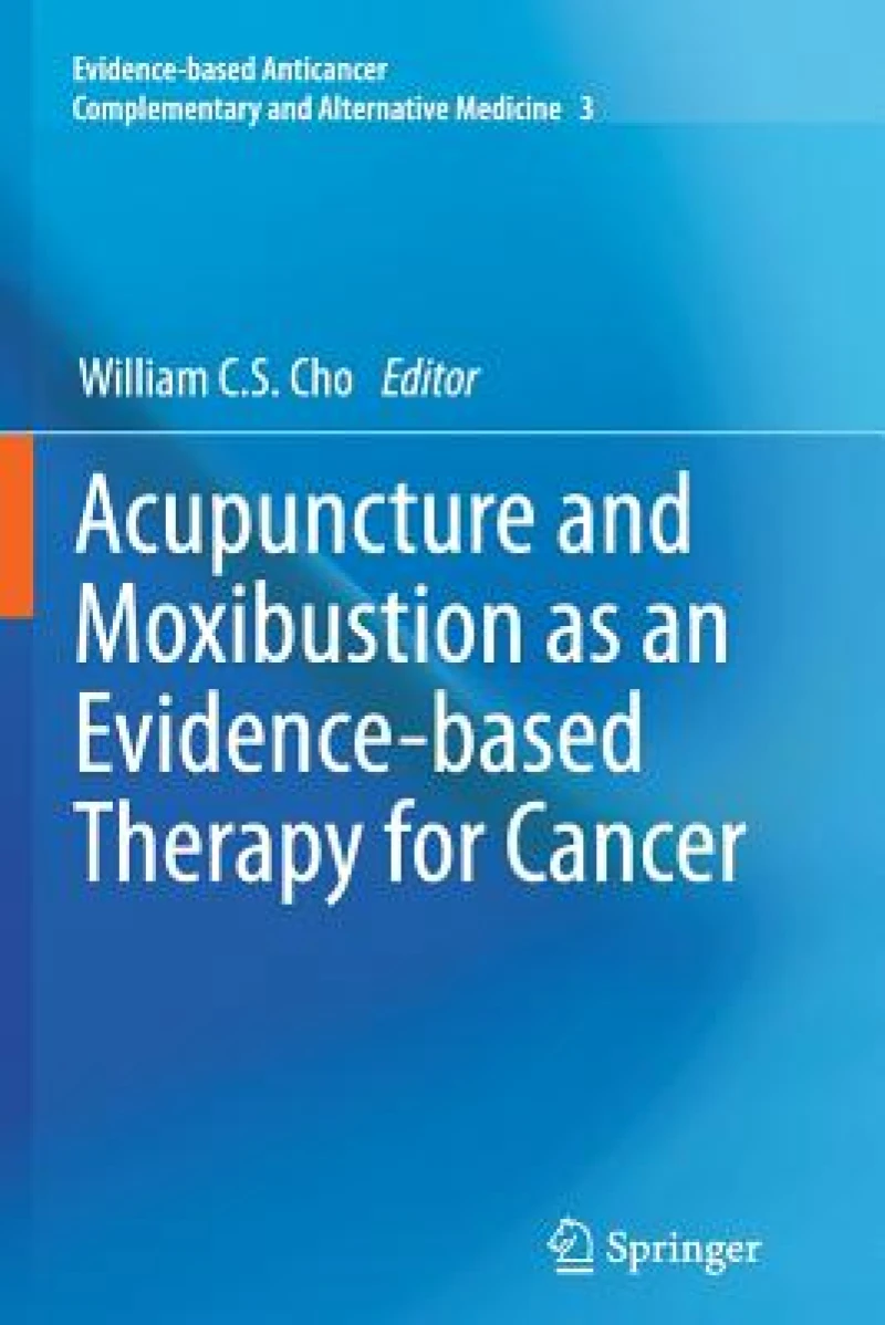 Acupuncture and Moxibustion as an Evidence-based Therapy for Cancer
