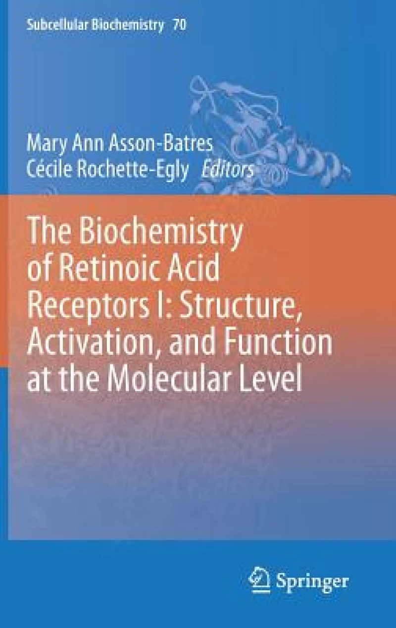 The Biochemistry of Retinoic Acid Receptors I: Structure, Activation, and Function at the Molecular Level