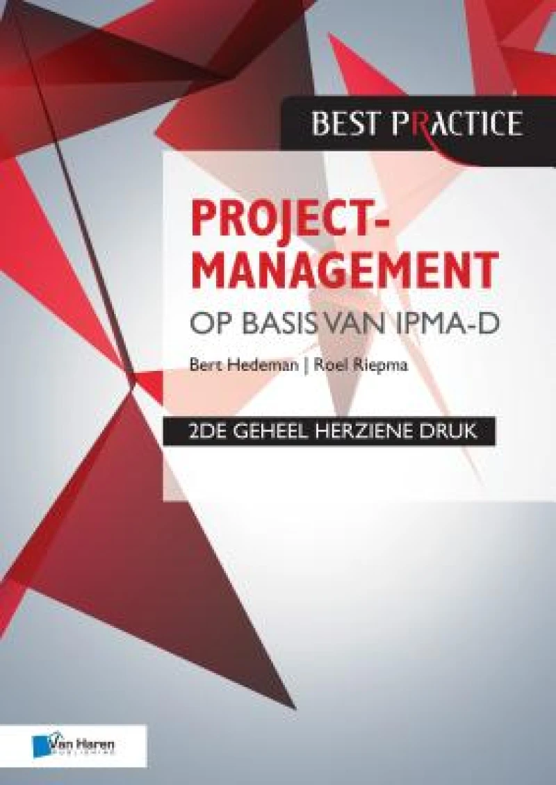Projectmanagement Op Basis Van Ipma-d, 2de Geheel Herziene Druk/Project Management Based on Ipma-d