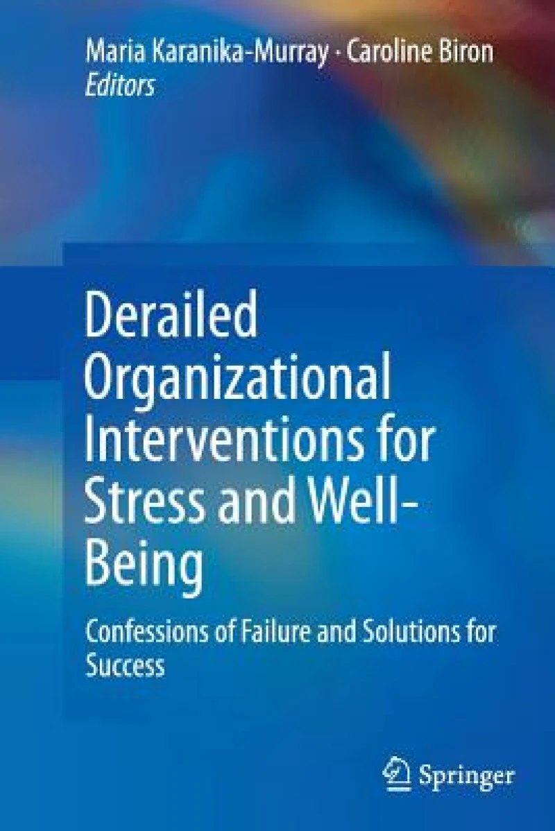 Derailed Organizational Interventions for Stress and Well-Being