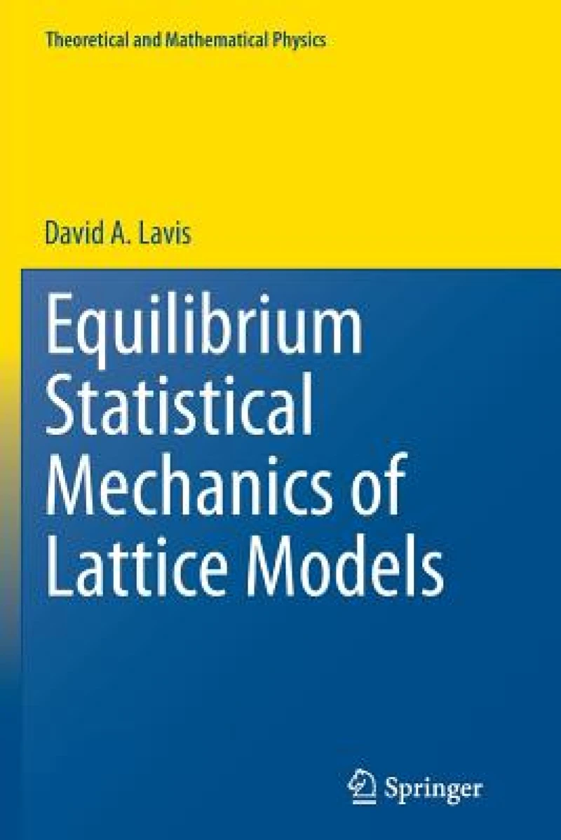 Equilibrium Statistical Mechanics of Lattice Models