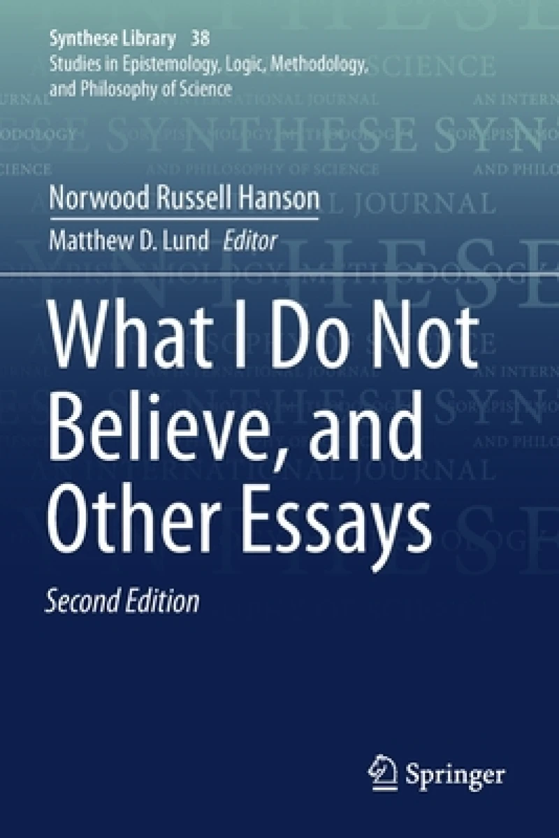 What I Do Not Believe, and Other Essays