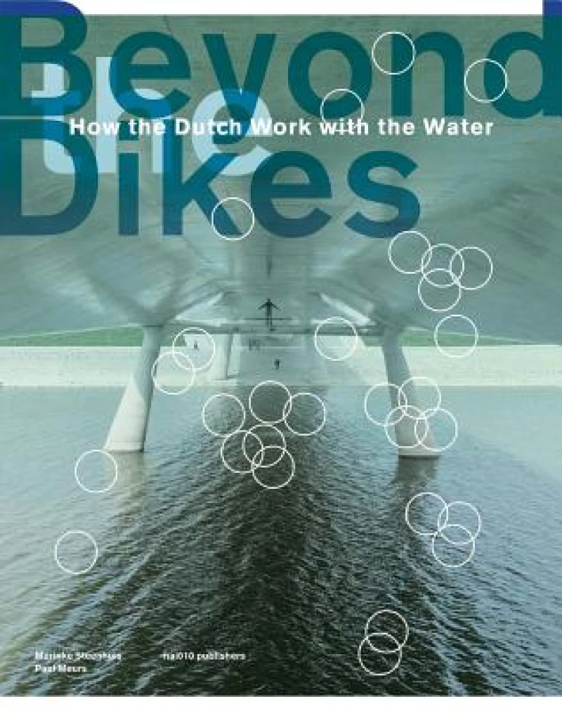 Beyond The Dikes - How The Dutch Work With Water