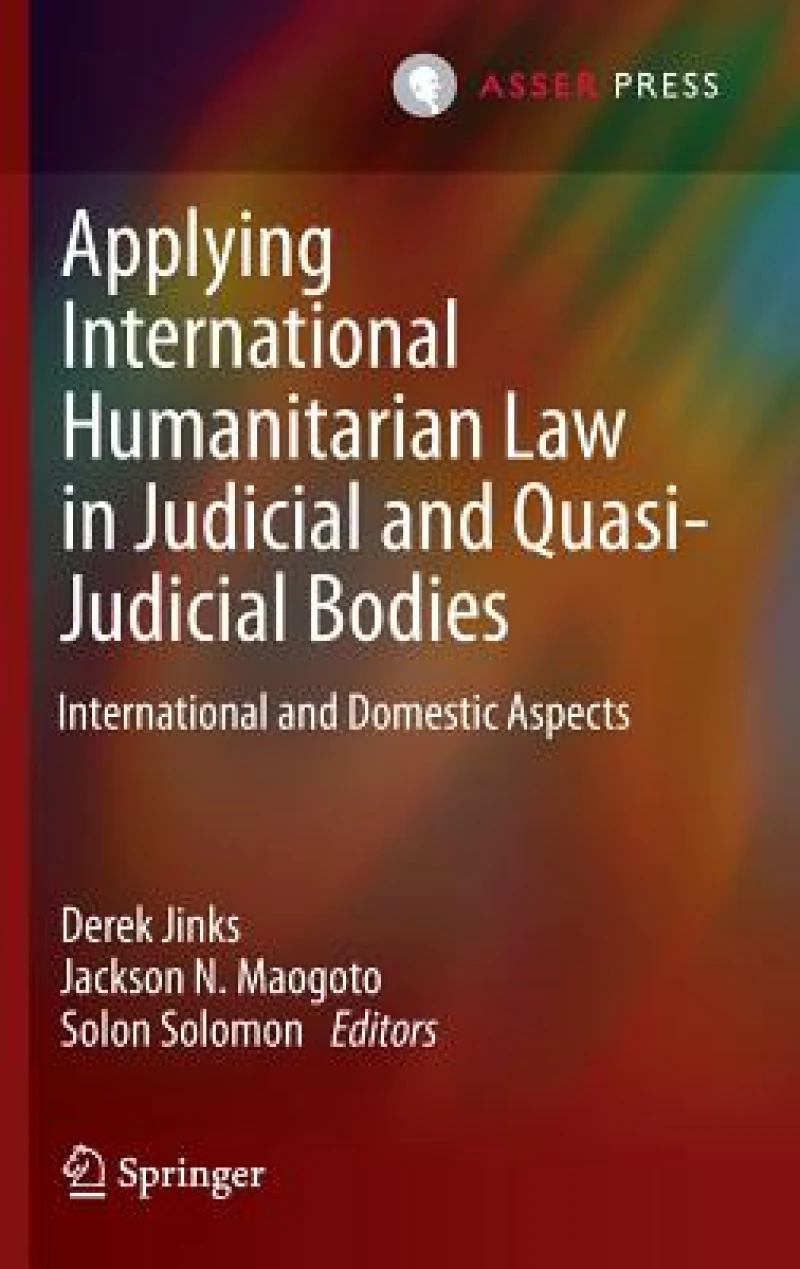 Applying International Humanitarian Law in Judicial and Quasi-Judicial Bodies