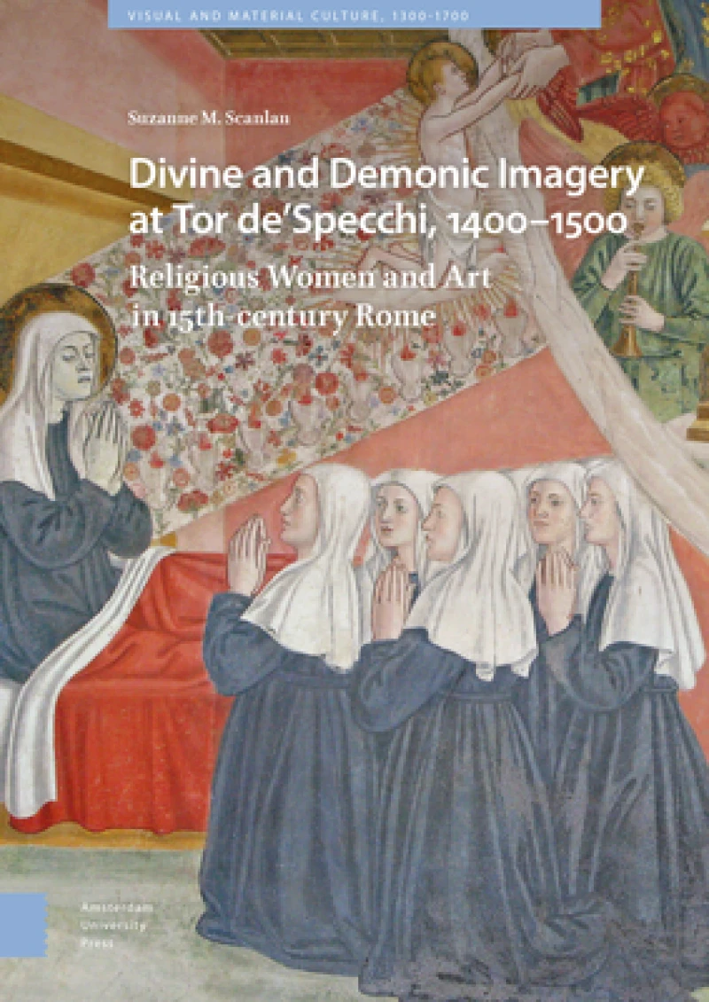 Divine and Demonic Imagery at Tor de`Specchi, 14 – Religious Women and Art in 15th–century Rome
