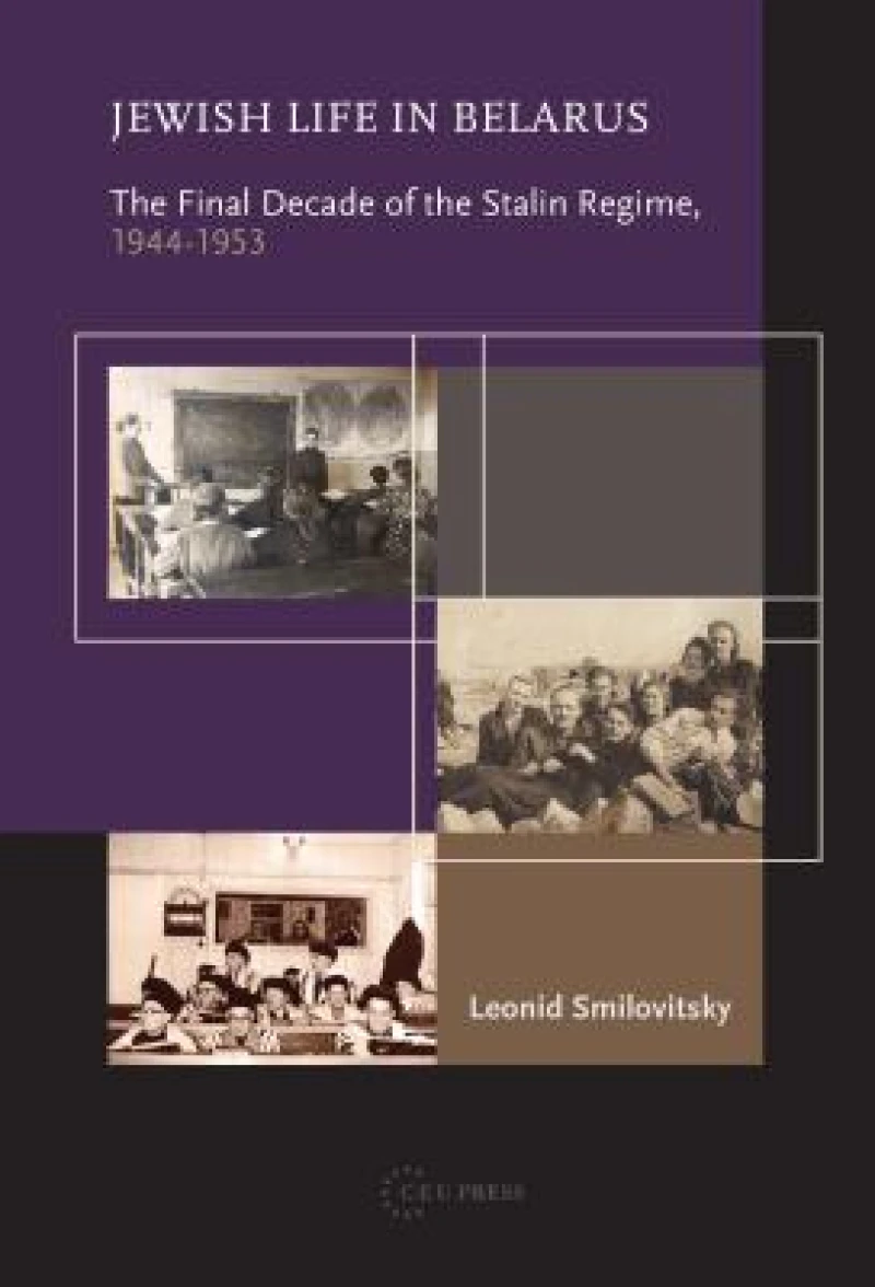 Jewish Life in Belarus – The Final Decade of the Stalin Regime, 1944–1953