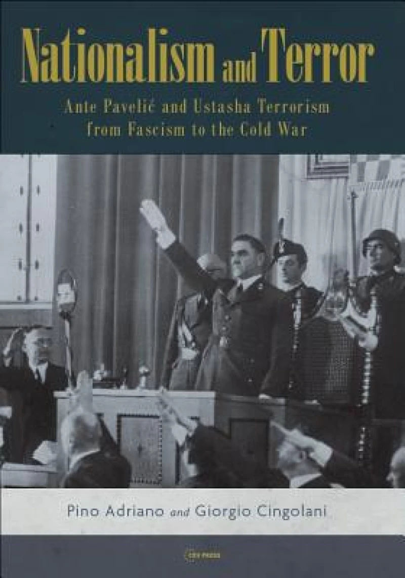 Nationalism and Terror – Ante Pavelic and Ustasha Terrorism from Fascism to the Cold War