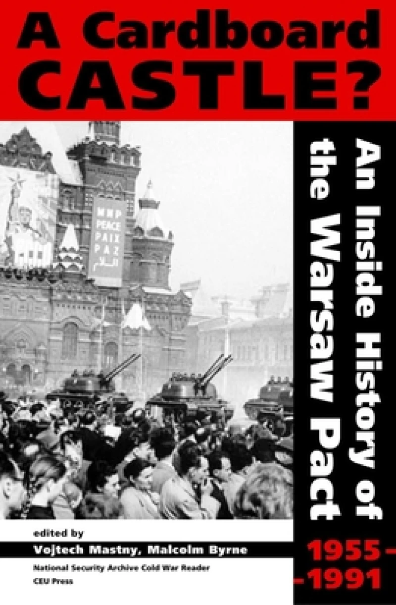 A Cardboard Castle? – An Inside History of the Warsaw Pact, 1955–1991