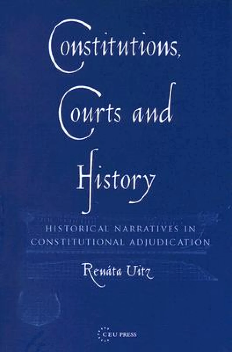 Constitutions, Courts, and History – Historical Narratives in Constitutional Adjudication