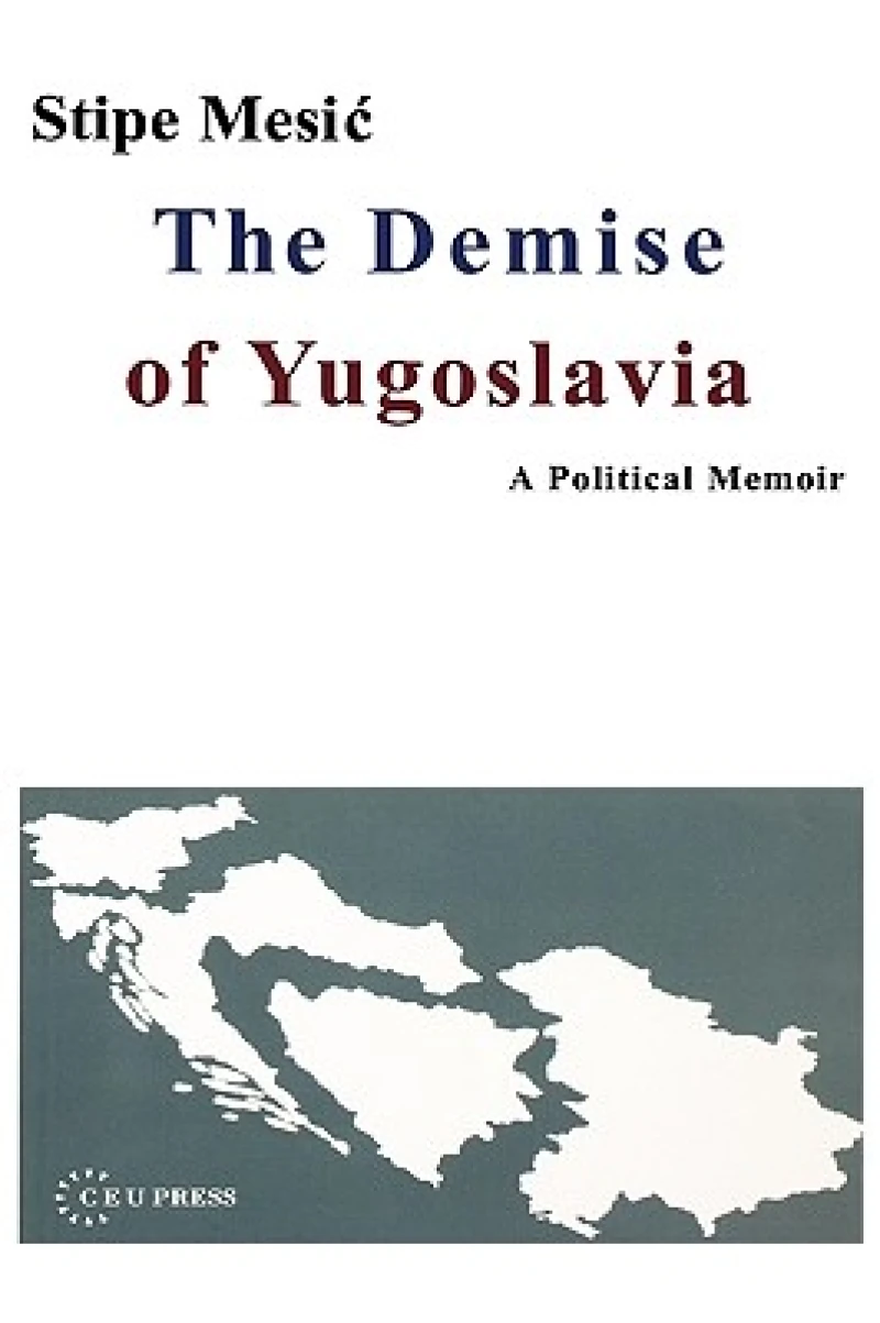 The Demise of Yugoslavia – A Political Memoir