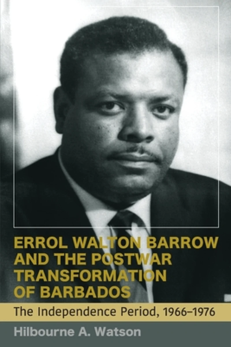 Errol Walton Barrow and the Postwar Transformation of Barbados, Volume II