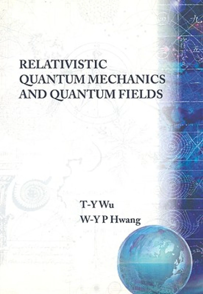 RELATIVISTIC QUANT MECH & QUANT FIELDS