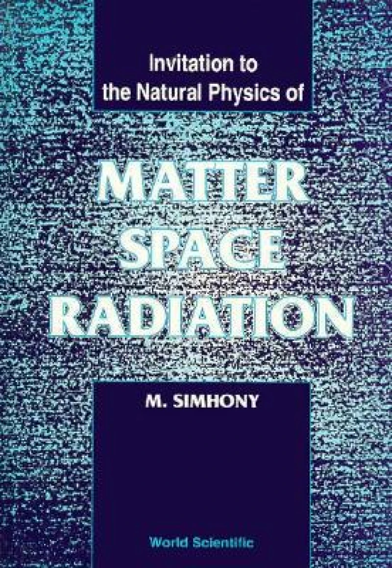 Matter, Space And Radiation, Invitation To The Natural Physics Of