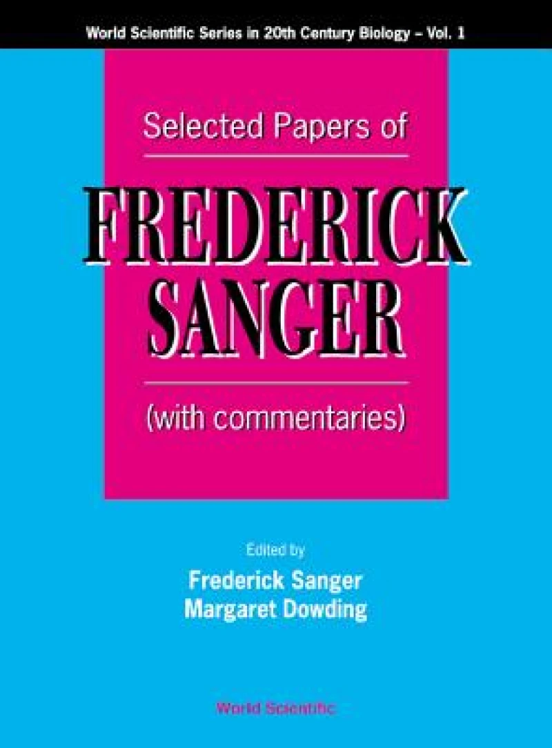 Selected Papers Of Frederick Sanger (With Commentaries)