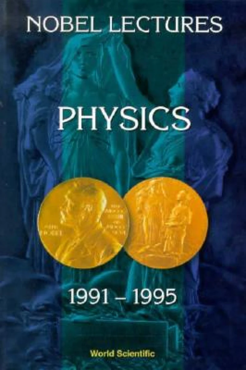 Nobel Lectures In Physics, Vol 7 (1991-1995)