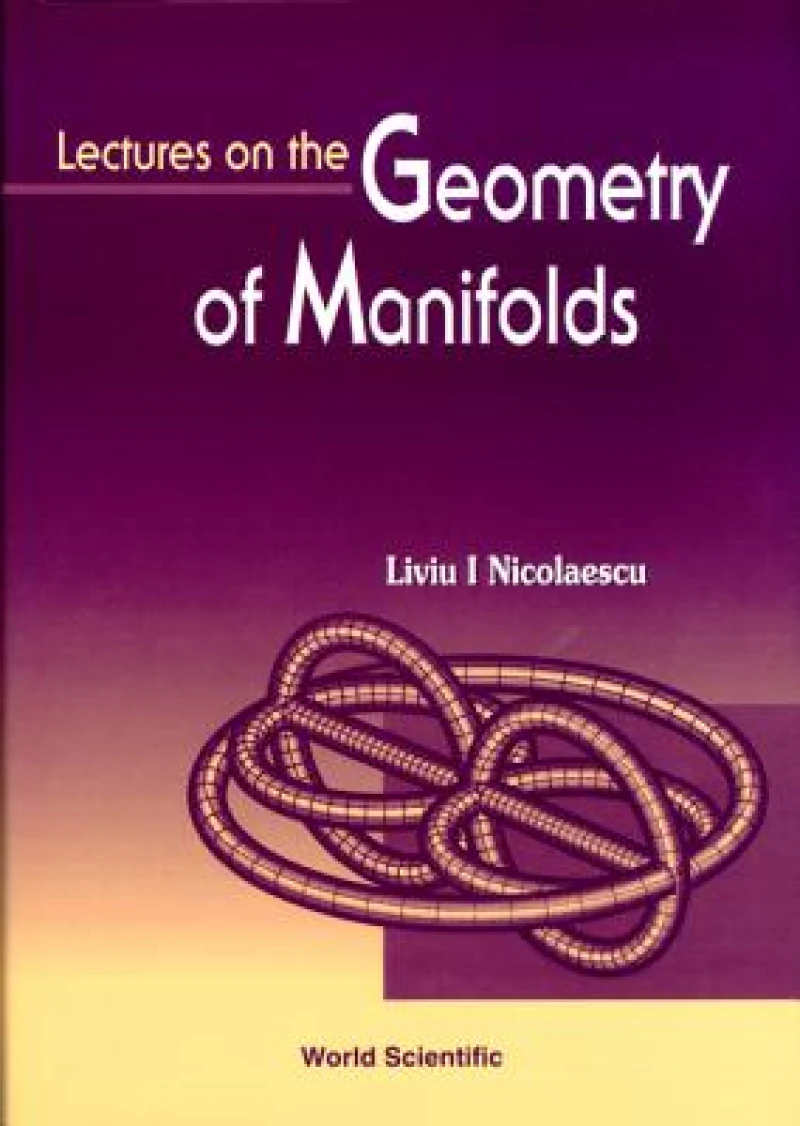 LECTURES ON THE GEOMETRY OF MANIFOLDS