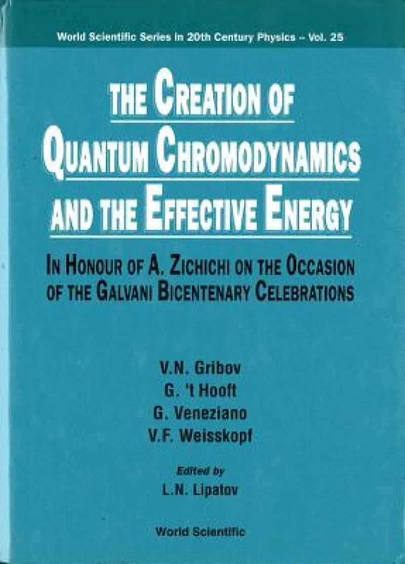 Creation Of Quantum Chromodynamics And The Effective Energy, The: In Honour Of A Zichichi On The Occasion Of The Galvani Bicentenary Celebrations