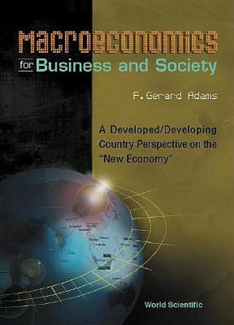 Macroeconomics For Business And Society: A Developed/developing Country Perspective On The "New Economy"