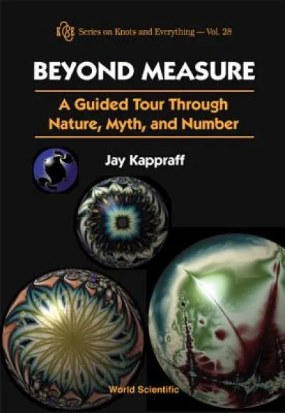 Beyond Measure: A Guided Tour Through Nature, Myth And Number