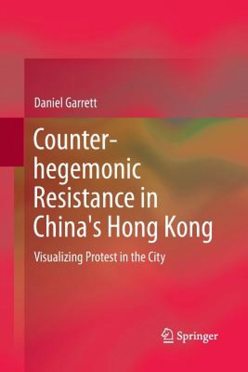 Counter-hegemonic Resistance in China''s Hong Kong
