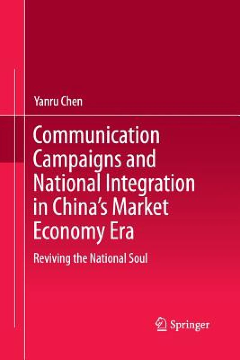 Communication Campaigns and National Integration in China’s Market Economy Era