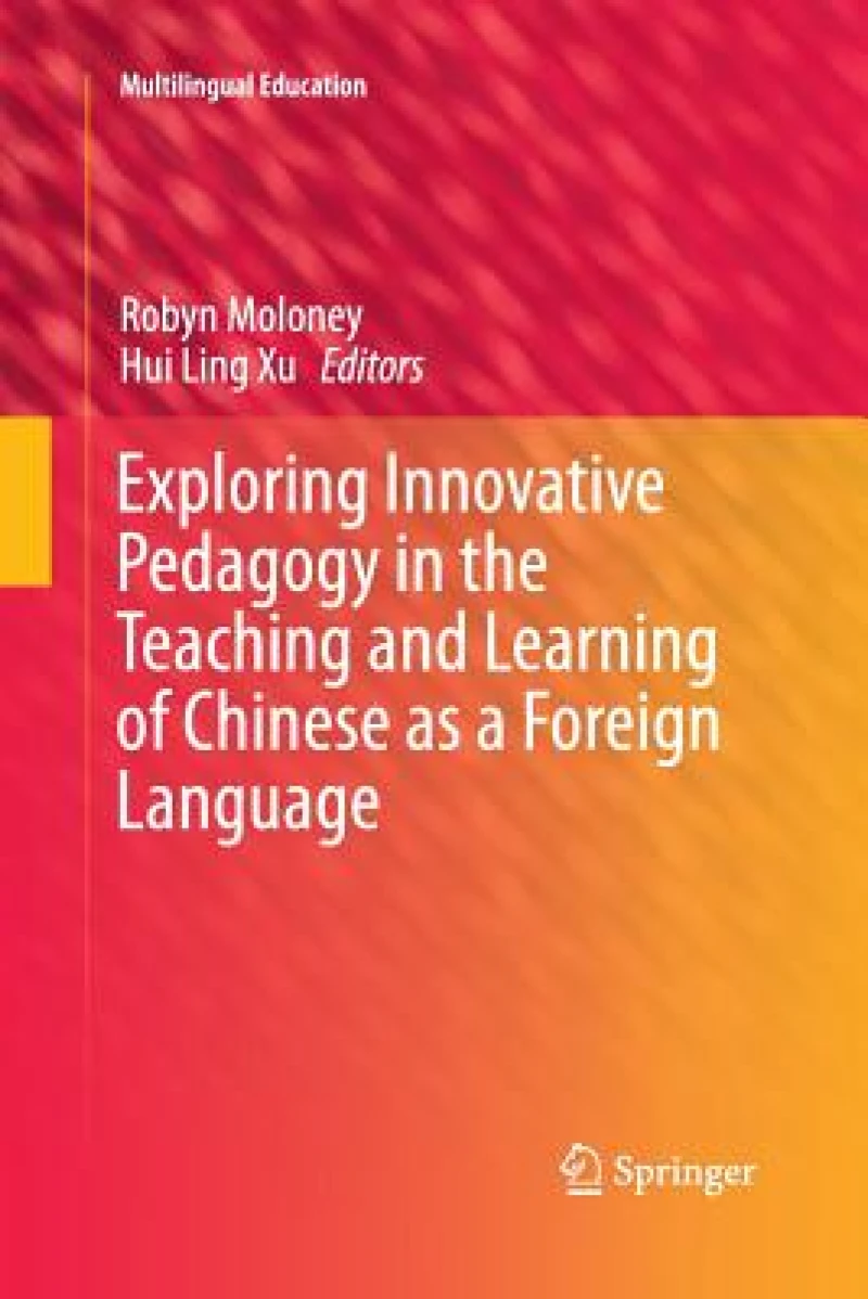 Exploring Innovative Pedagogy in the Teaching and Learning of Chinese As a Foreign Language