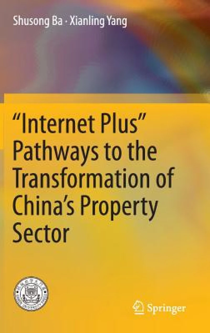 "Internet Plus" Pathways to the Transformation of China''s Property Sector