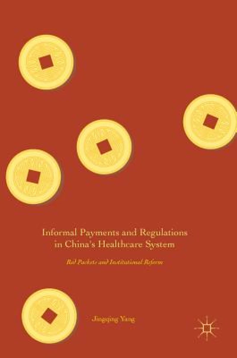 Informal Payments and Regulations in China''s Healthcare System