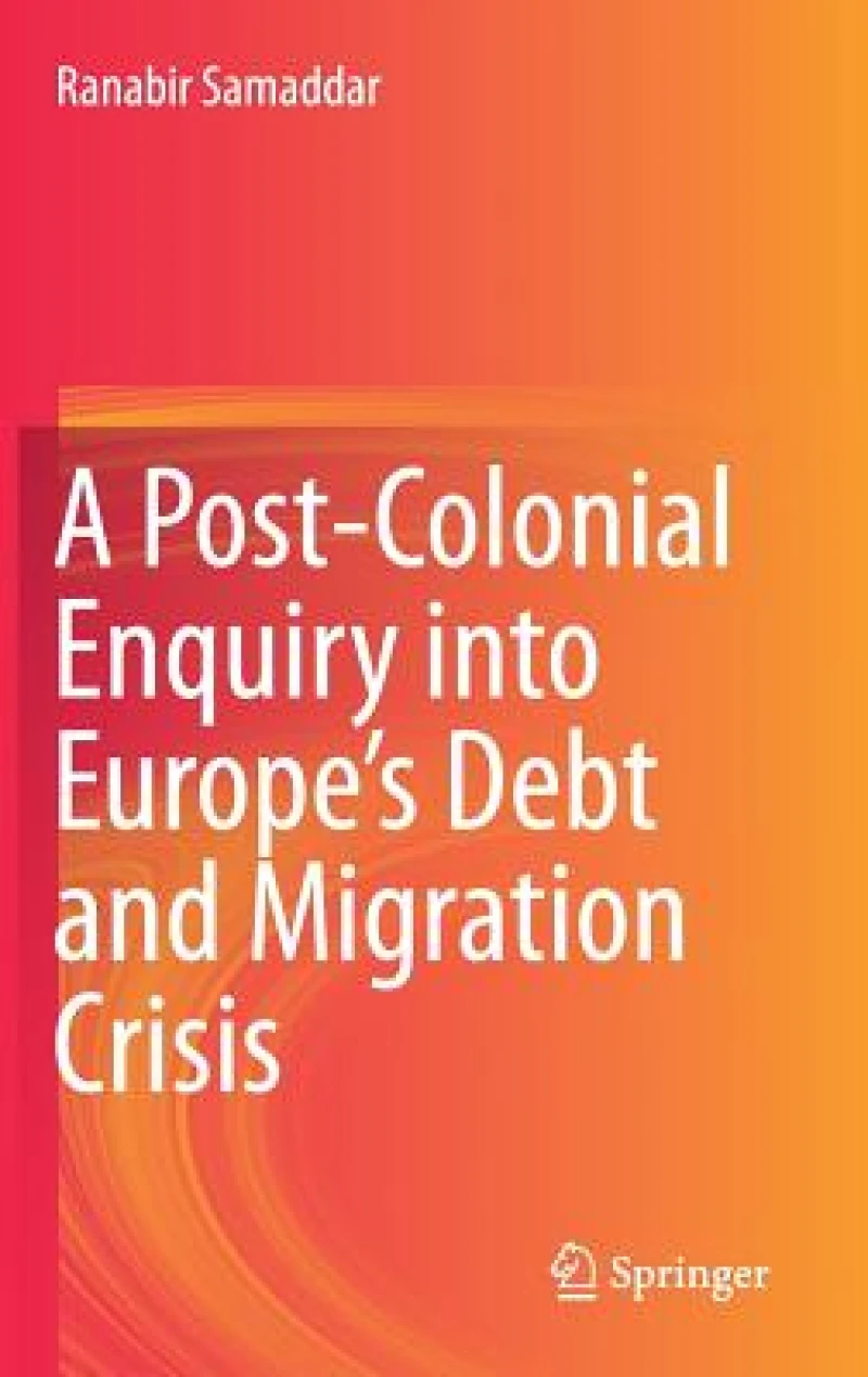 A Post-Colonial Enquiry into Europe''s Debt and Migration Crisis
