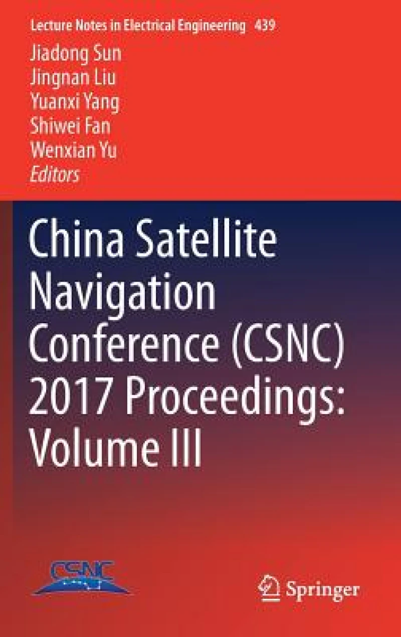China Satellite Navigation Conference (CSNC) 2017 Proceedings