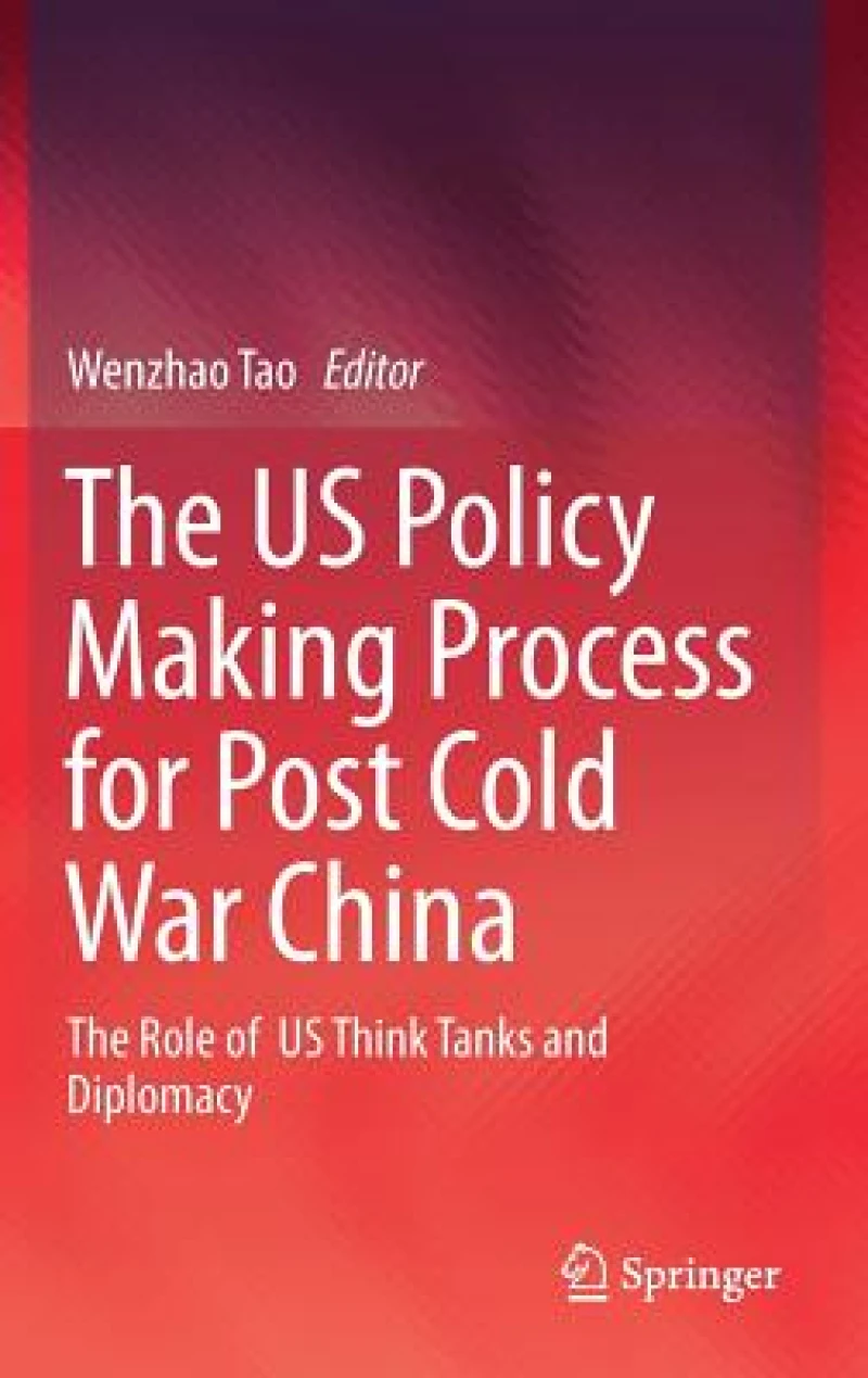The US Policy Making Process for Post Cold War China