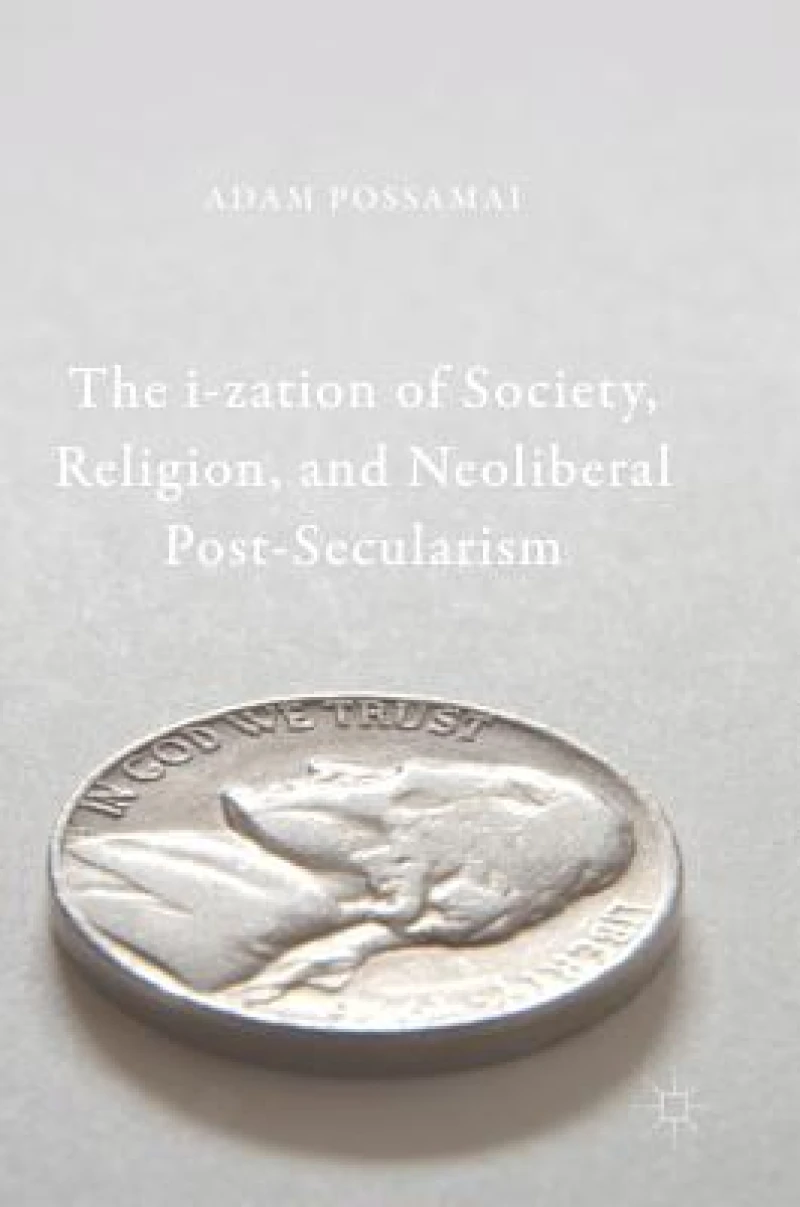 The i-zation of Society, Religion, and Neoliberal Post-Secularism