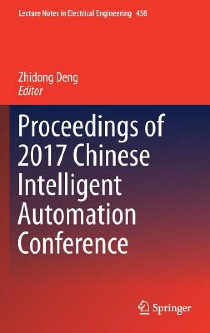 Proceedings of 2017 Chinese Intelligent Automation Conference