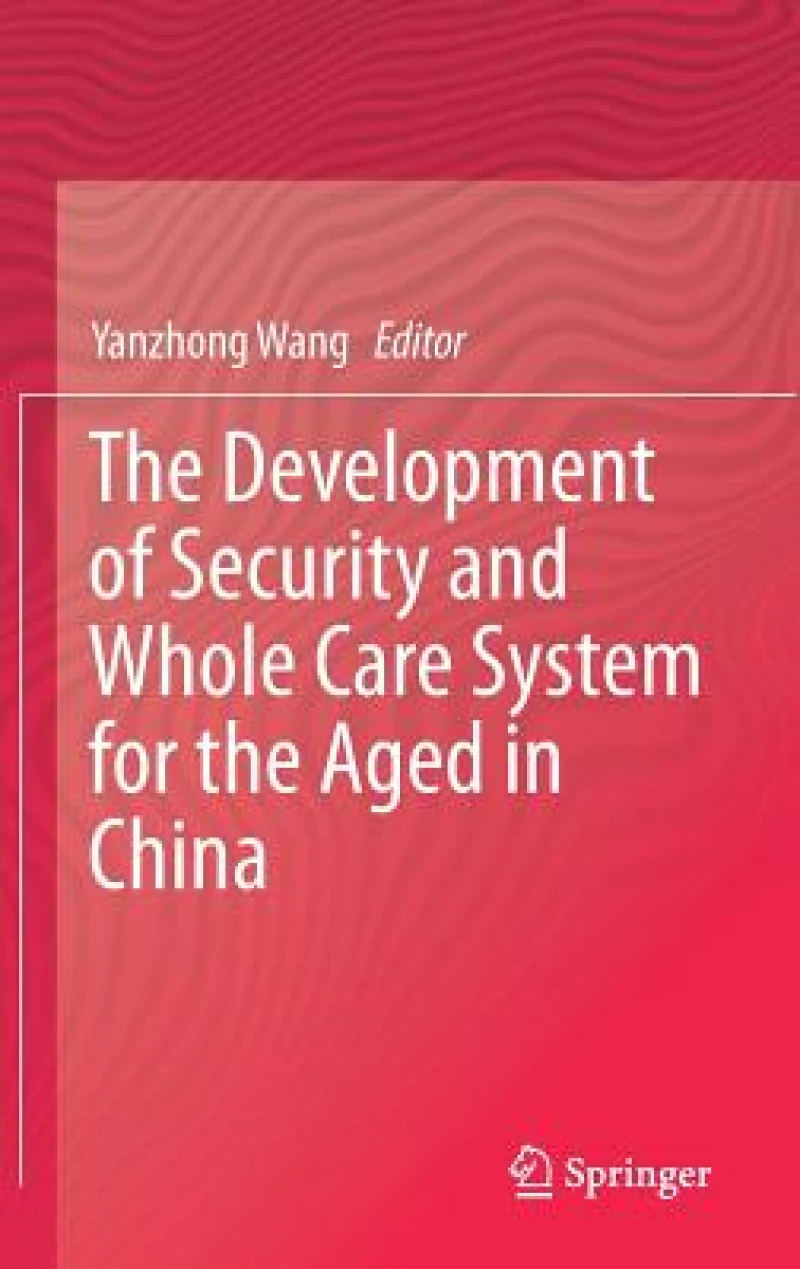 The Development of Security and Whole Care System for the Aged in China