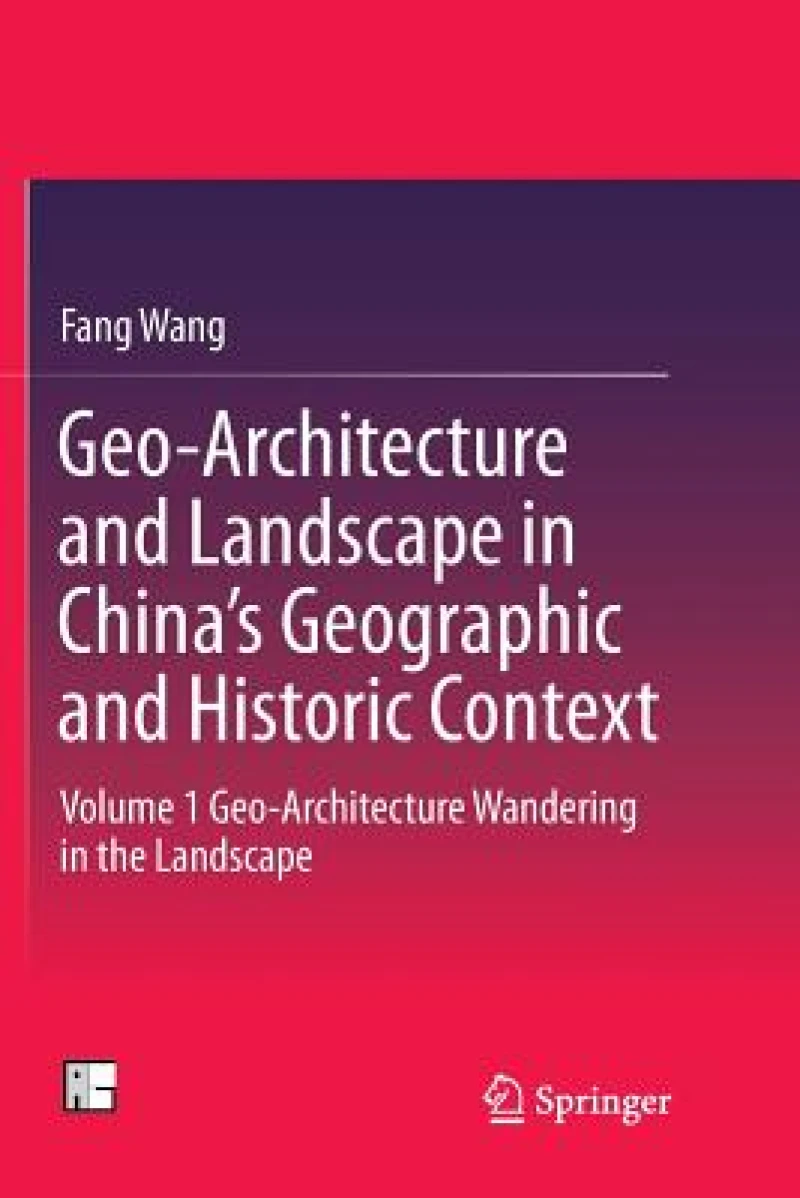 Geo-Architecture and Landscape in China''s Geographic and Historic Context