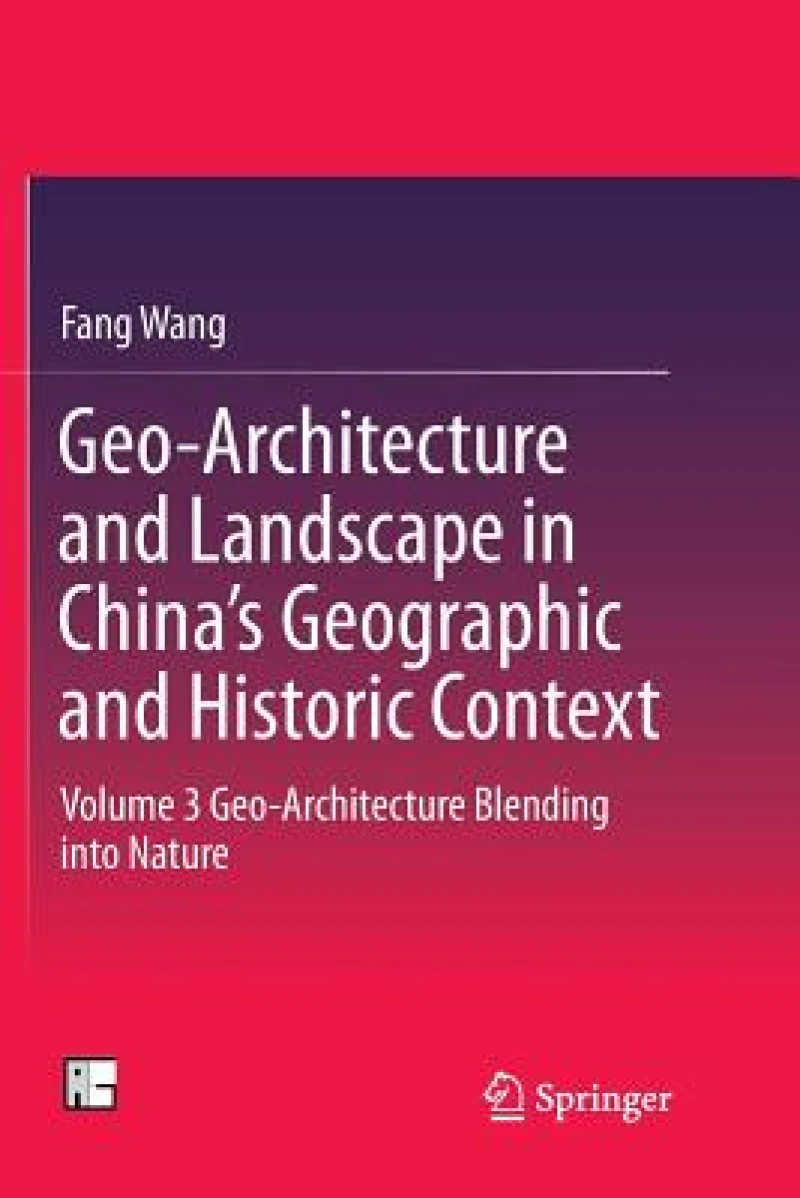 Geo-Architecture and Landscape in China''s Geographic and Historic Context