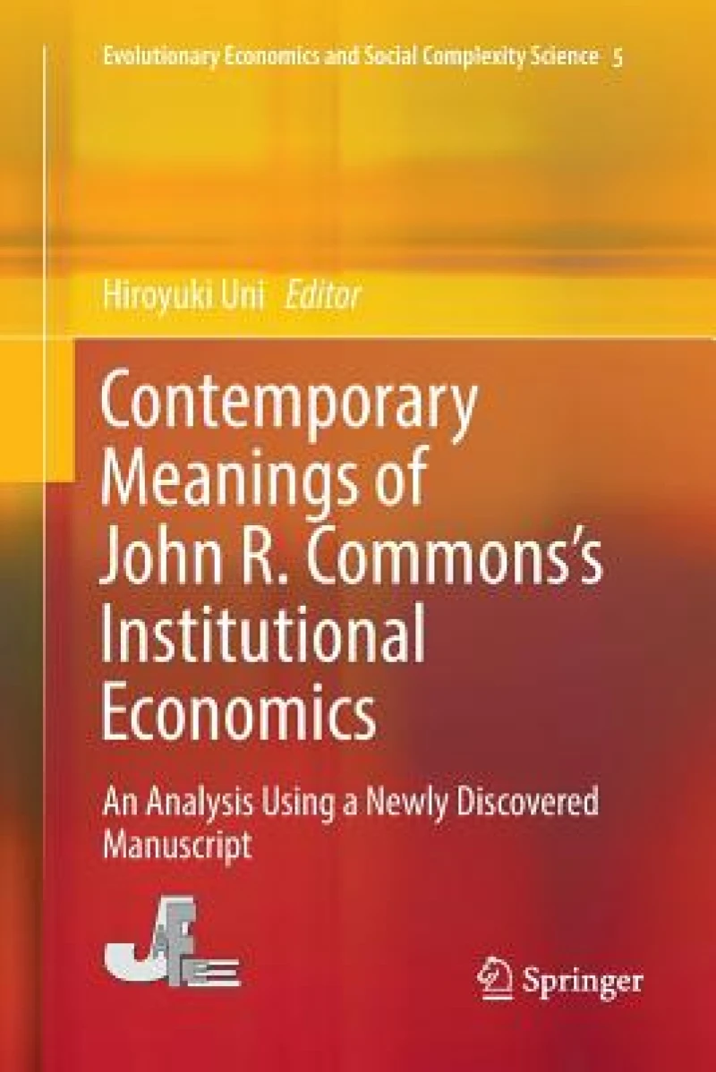 Contemporary Meanings of John R. Commons''s Institutional Economics