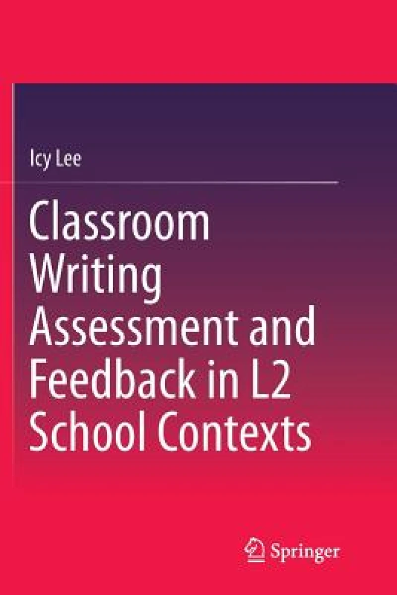 Classroom Writing Assessment and Feedback in L2 School Contexts