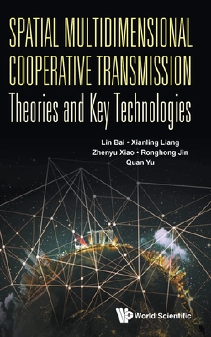 Spatial Multidimensional Cooperative Transmission Theories And Key Technologies